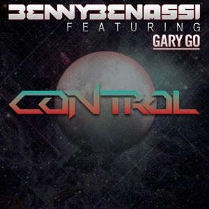 Benny Benassi Feat. Gary Go - Control (Radio Date: 09 Marzo 2012)